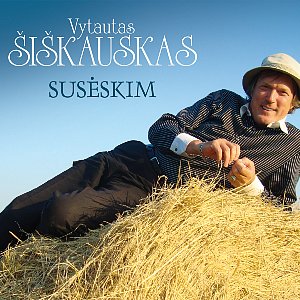 Albumo Vytautas Šiškauskas - Susėskim viršelis